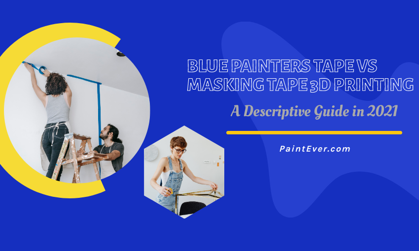 Blue Painters Tape Vs Masking Tape 3D Printing