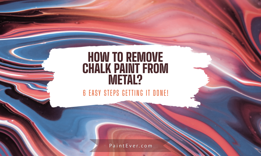 How To Remove Chalk Paint From Metal