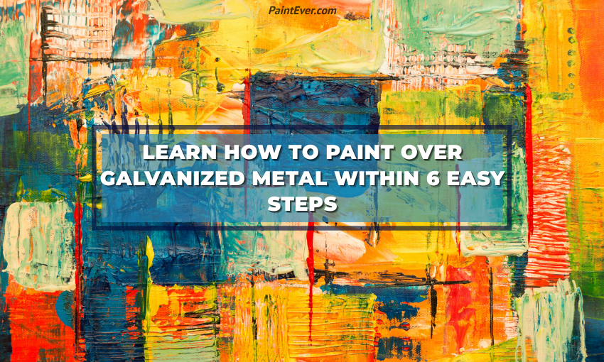 How To Paint Over Galvanized Metal